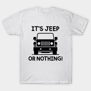 It's Jeep or nothing! T-Shirt